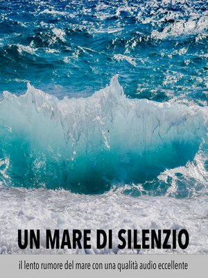 cover image of Un mare di silenzio – il lento rumore del mare con una qualità audio eccellente